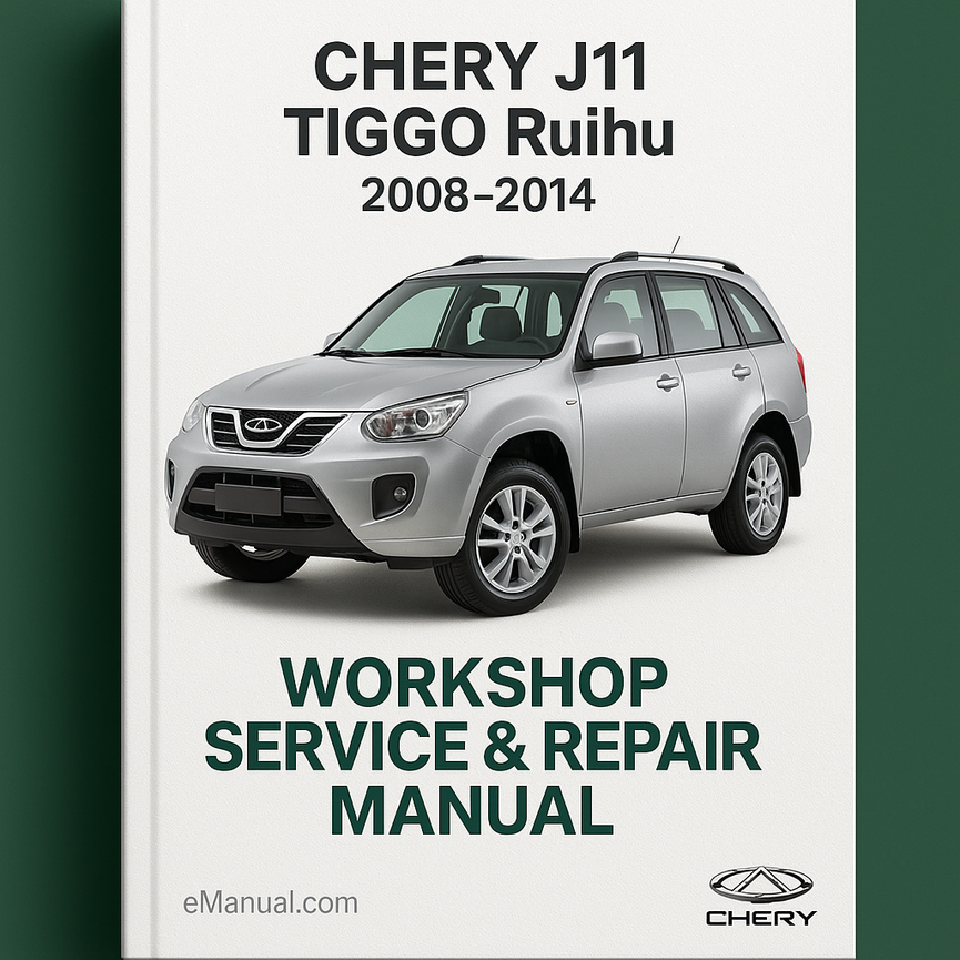 CHERY J11 TIGGO Ruihu 2008-2014 Workshop Service Repair Manual