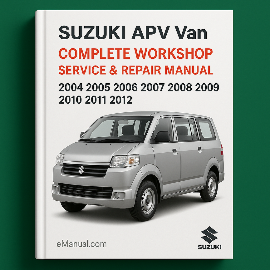 Suzuki APV Van Complete Workshop Service Repair Manual 2004 2005 2006 2007 2008 2009 2010 2011 2012