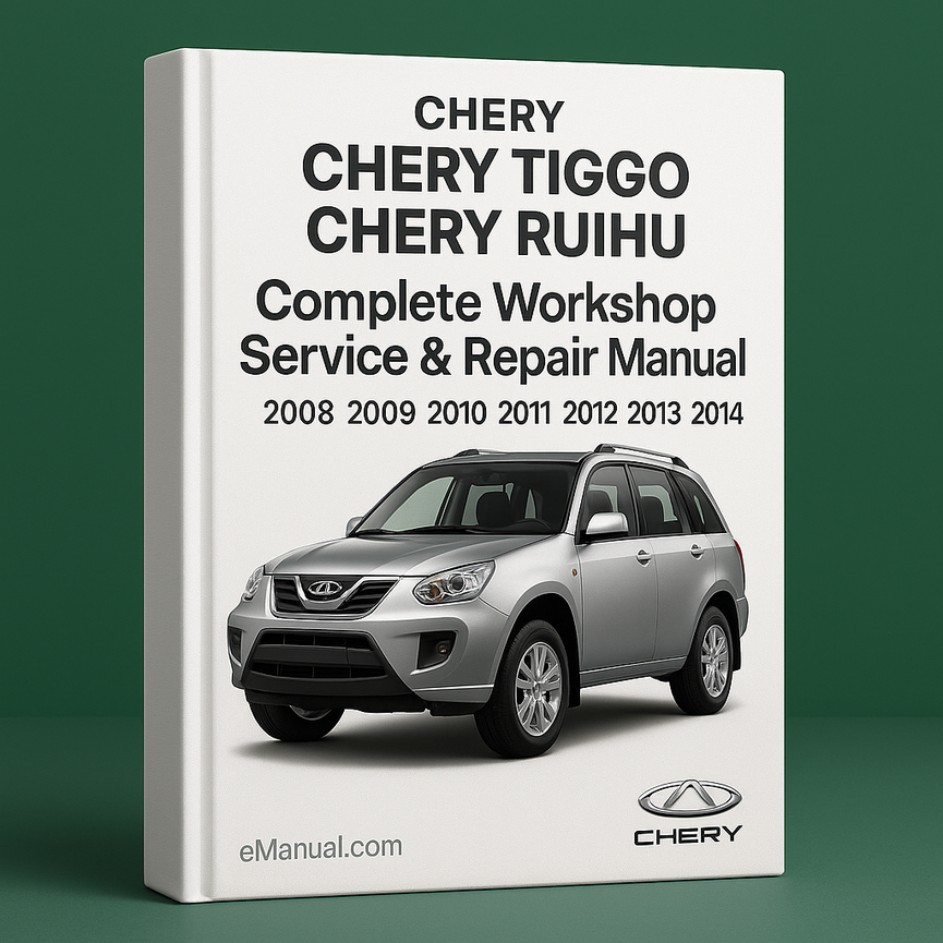 Chery J11 Chery Tiggo Chery Ruihu Complete Workshop Service Repair Manual 2008 2009 2010 2011 2012 2013 2014
