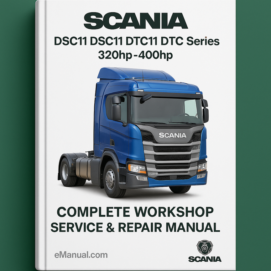 Scania DSC11 DSC 11 DTC11 DTC Series Engine 320hp-400hp Complete Workshop Service Repair Manual