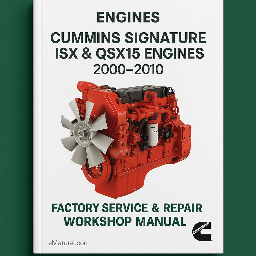 Cummins Signature ISX & QSX15 Engines 2000-2010 Factory Service Repair Workshop Manual