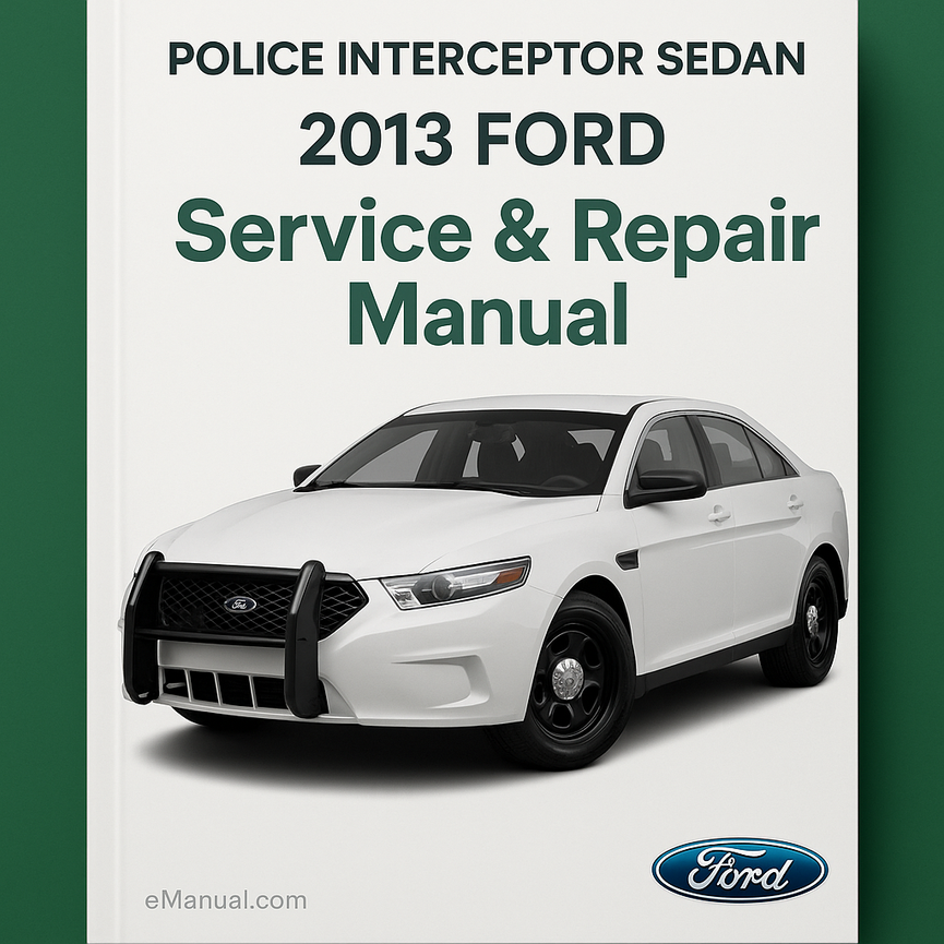 2013 Ford POLICE INTERCEPTOR SEDAN Service Repair Manual