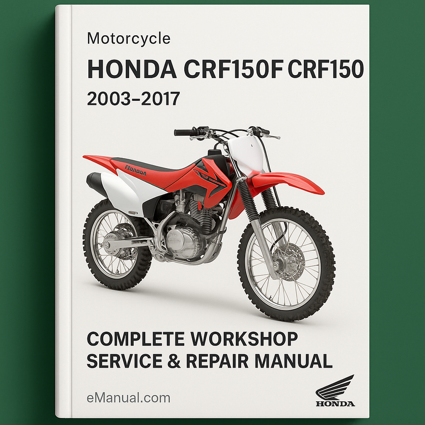 Honda CRF150F CRF150 Motorcycle Complete Workshop Service Repair Manual 2003 2004 2005 2006 2007 2008 2009 2010 2011 2012 2013 2014 2015 2016 2017