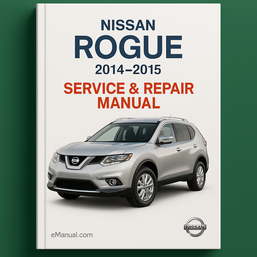 Nissan Rogue Service Repair Manual 2014-2015