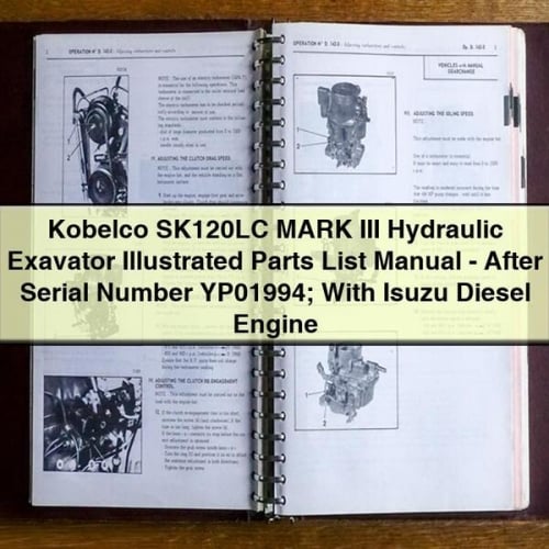Kobelco SK120LC MARK III Hydraulic Exavator Illustrated Parts List Manual - After Serial Number YP01994; With Isuzu Diesel Engine