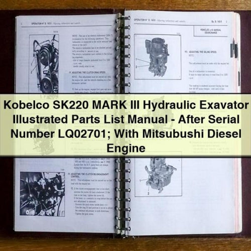 Kobelco SK220 MARK III Hydraulic Exavator Illustrated Parts List Manual - After Serial Number LQ02701; With Mitsubushi Diesel Engine