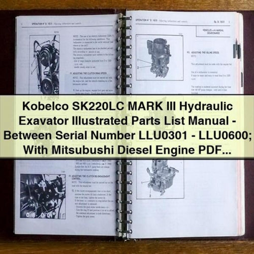 Kobelco SK220LC MARK III Hydraulic Exavator Illustrated Parts List Manual - Between Serial Number LLU0301 - LLU0600; With Mitsubushi Diesel Engine
