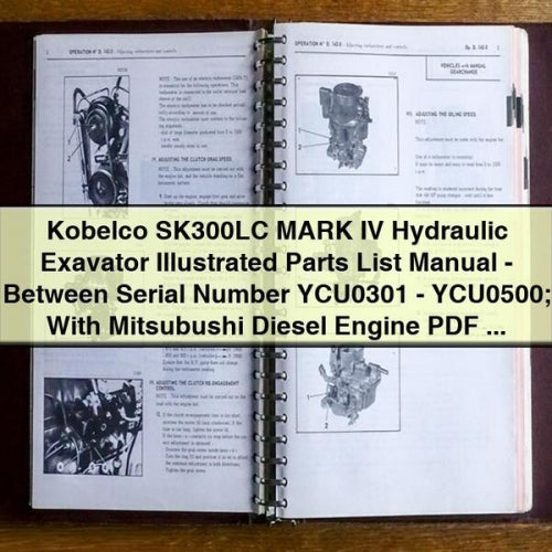 Kobelco SK300LC MARK IV Hydraulic Exavator Illustrated Parts List Manual - Between Serial Number YCU0301 - YCU0500; With Mitsubushi Diesel Engine