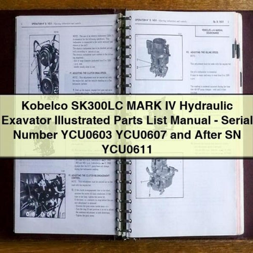 Kobelco SK300LC MARK IV Hydraulic Exavator Illustrated Parts List Manual - Serial Number YCU0603 YCU0607 and After SN YCU0611