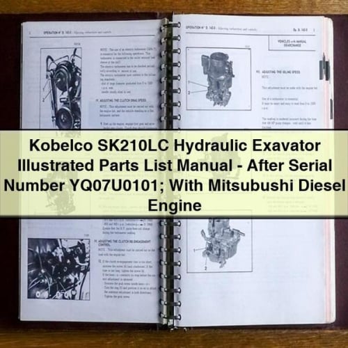 Kobelco SK210LC Hydraulic Exavator Illustrated Parts List Manual - After Serial Number YQ07U0101; With Mitsubushi Diesel Engine