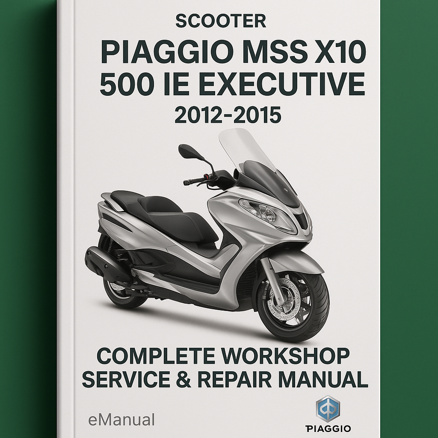 Piaggio MSS X10 500 IE Executive Complete Workshop Service Repair Manual 2012 2013 2014 2015