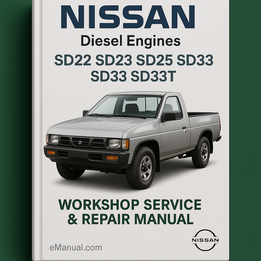 NISSAN Diesel Engines SD22 SD23 SD25 SD33 SD33T Workshop Service Repair Manual