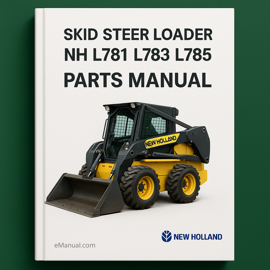New Holland NH L781 L783 L785 SKID Steer LoaderS Parts Manual 5078131NF