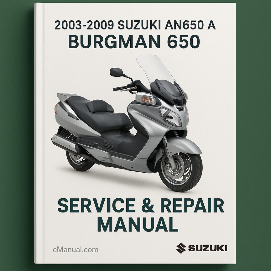 2003-2009 Suzuki AN650 A Burgman 650 Service Repair Manual ( 03 04 05 06 07 08 09 )