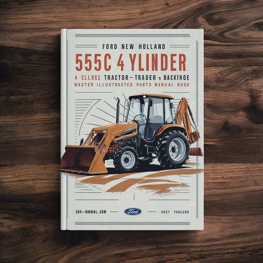 Ford New Holland 555C 4 CYLINDER Tractor Loader BACKHOE MASTER ILLUSTRATED Parts List Manual BOOK