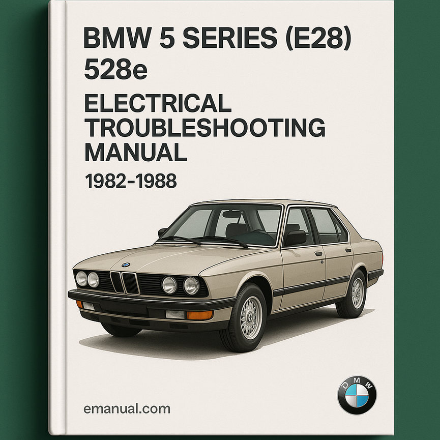BMW 5 Series (E28) 528E Electrical Troubleshooting Manual 1982-1988