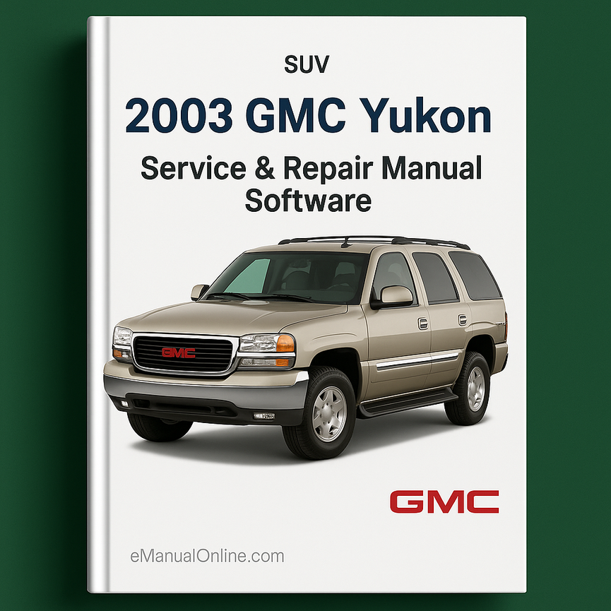 2003 GMC Yukon Service & Repair Manual Software