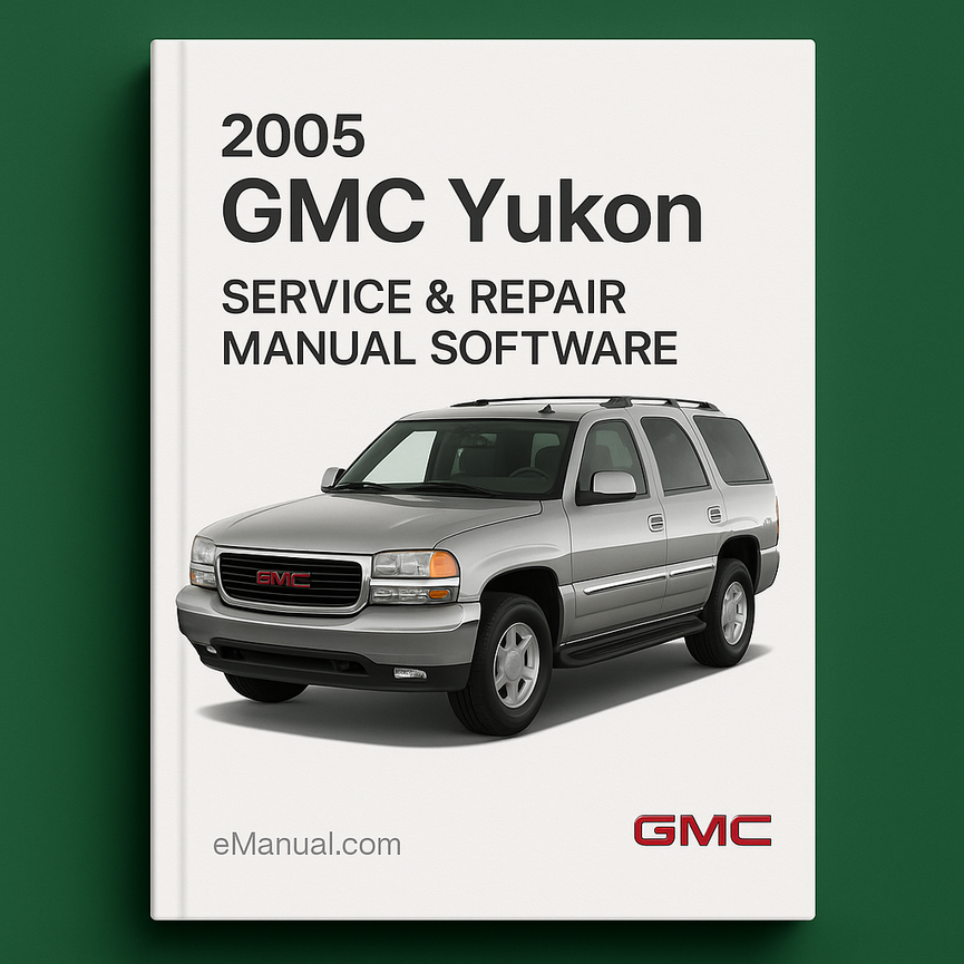 2005 GMC Yukon Service & Repair Manual Software