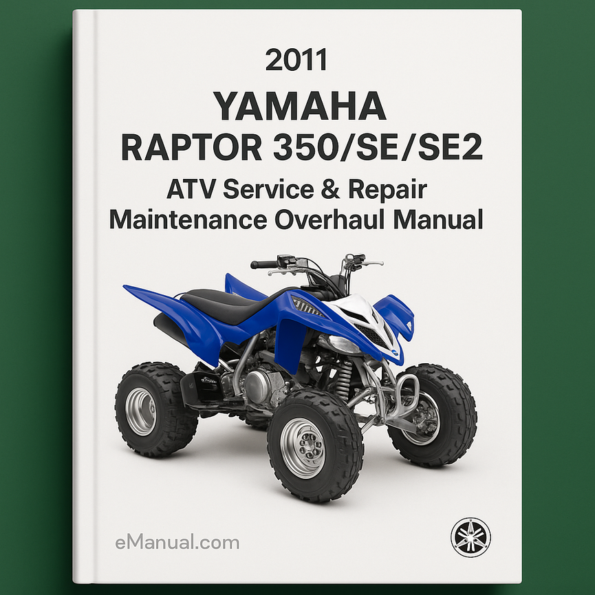 2011 Yamaha RAPTOR 350/SE/SE2 ATV Service Repair Maintenance Overhaul Manual