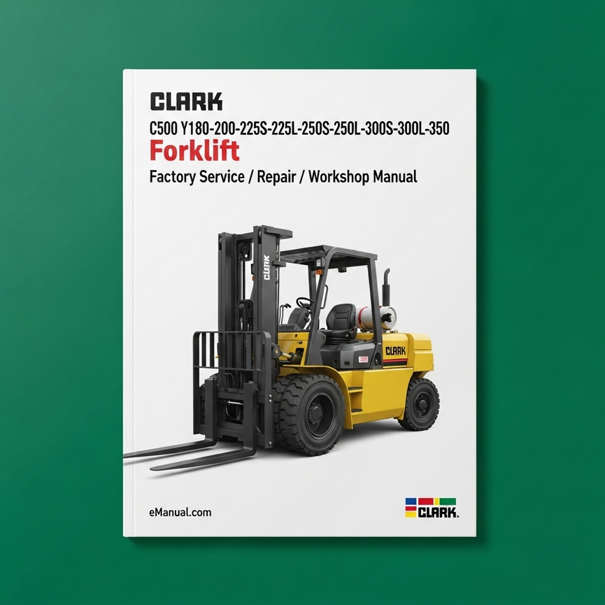 Clark C500 Y180-200-225S-225L-250S-250L-300S-300L-350 Forklift * Factory Service / Repair/ Workshop Manual Instant Download (SM-575) PDF