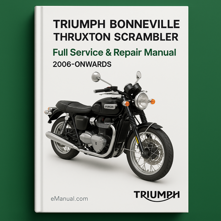 TRIUMPH BONNEVILLE THRUXTON SCRAMBLER Full Service & Repair Manual 2006-ONWARDS