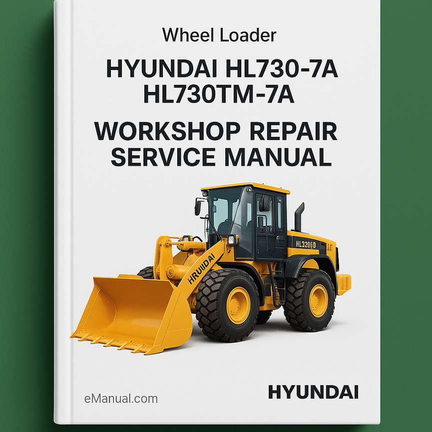 Hyundai HL730-7A HL730TM-7A Wheel Loader Workshop Repair Service Manual Best