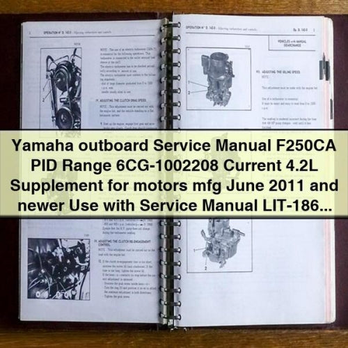 Yamaha outboard Service Manual F250CA PID Range 6CG-1002208 Current 4.2L Supplement for motors mfg June 2011 and newer Use with Service Manual LIT-18616-03-23