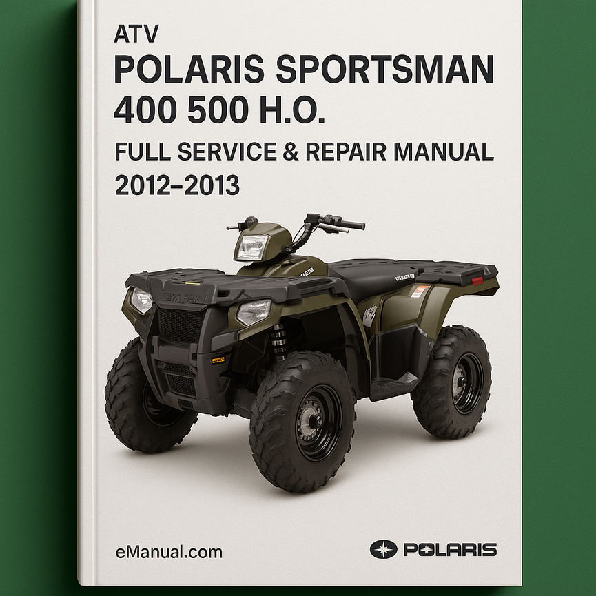 POLARIS SPORTSMAN 400 500 H.O. ATV Full Service & Repair Manual 2012-2013