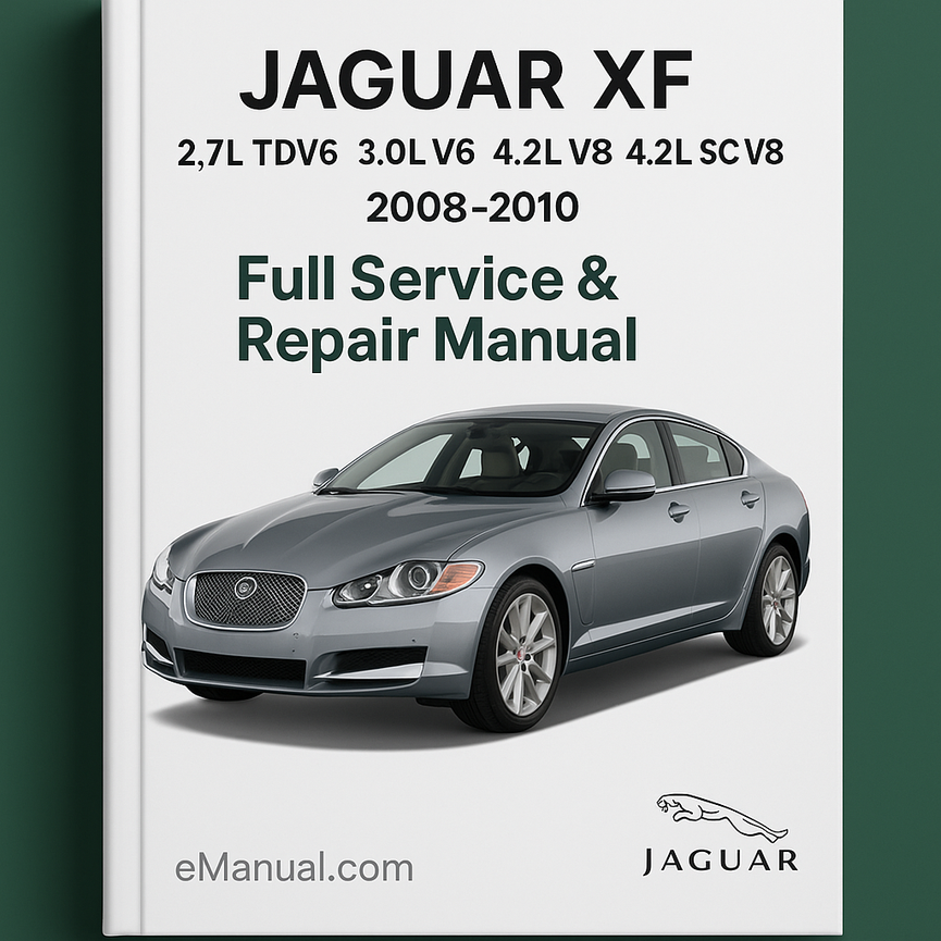 JAGUAR XF 2.7L TDV6 3.0L V6 4.2L V8 4.2L SC V8 Full Service & Repair Manual 2008-2010