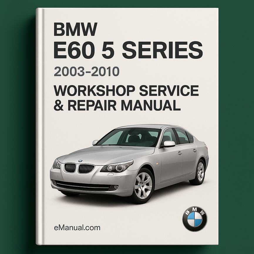 Bmw E60 5 Series Workshop Service Repair Manual 2003-2010