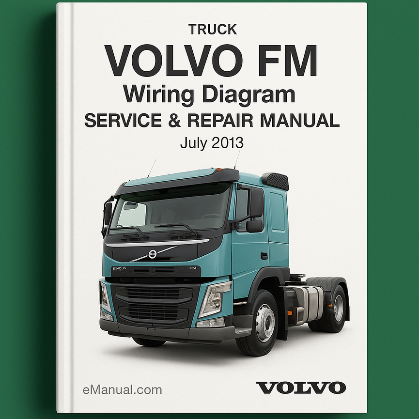 Volvo FM Truck Wiring Diagram Service Repair Manual (July 2013)