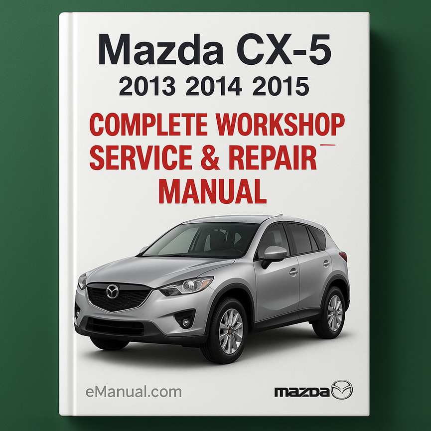 Mazda CX-5 Complete Workshop Service Repair Manual 2013 2014 2015