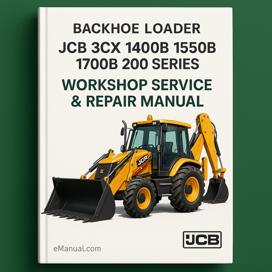 JCB 3CX 1400B 1550B 1700B 200 Series Backhoe Loader Workshop Service Repair Manual