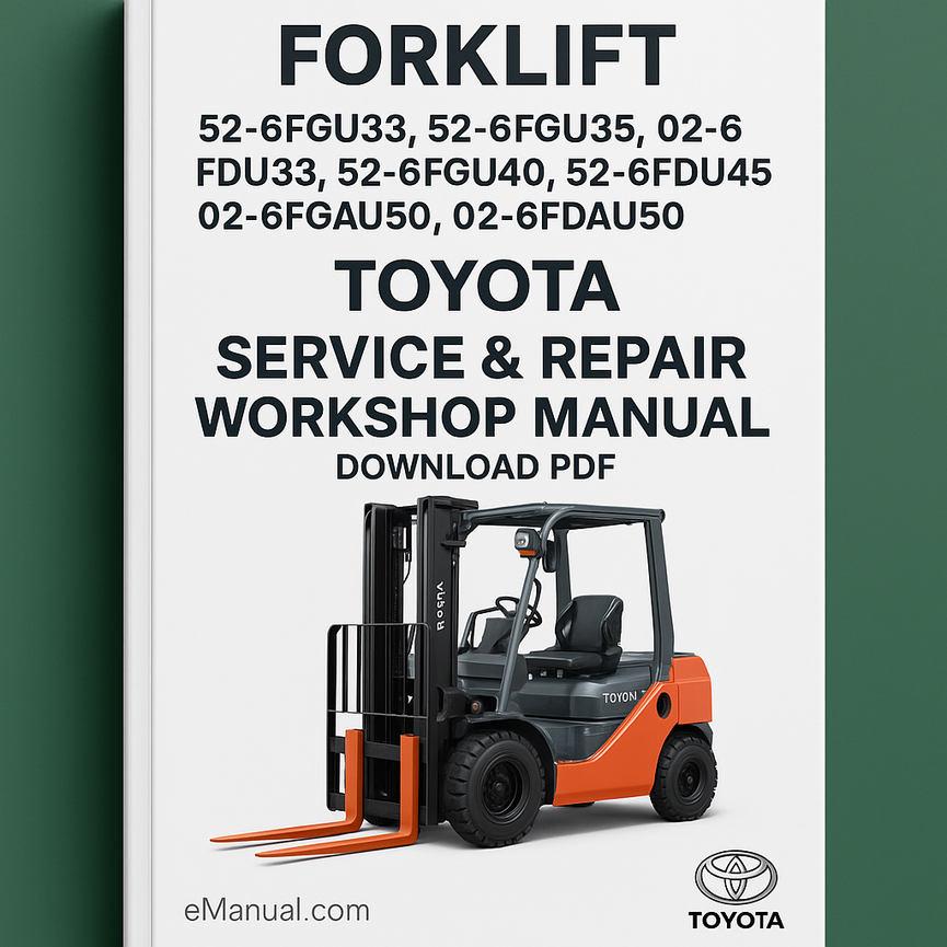 Toyota 52-6FGU33 52-6FGU35 02-6FDU33 02-6FDU35 52-6FGU40 52-6FGU45 02-6FDU40 02-6FDU45 52-6FGAU50 02-6FDAU50 Forklift Service Repair Workshop Manual Download PDF