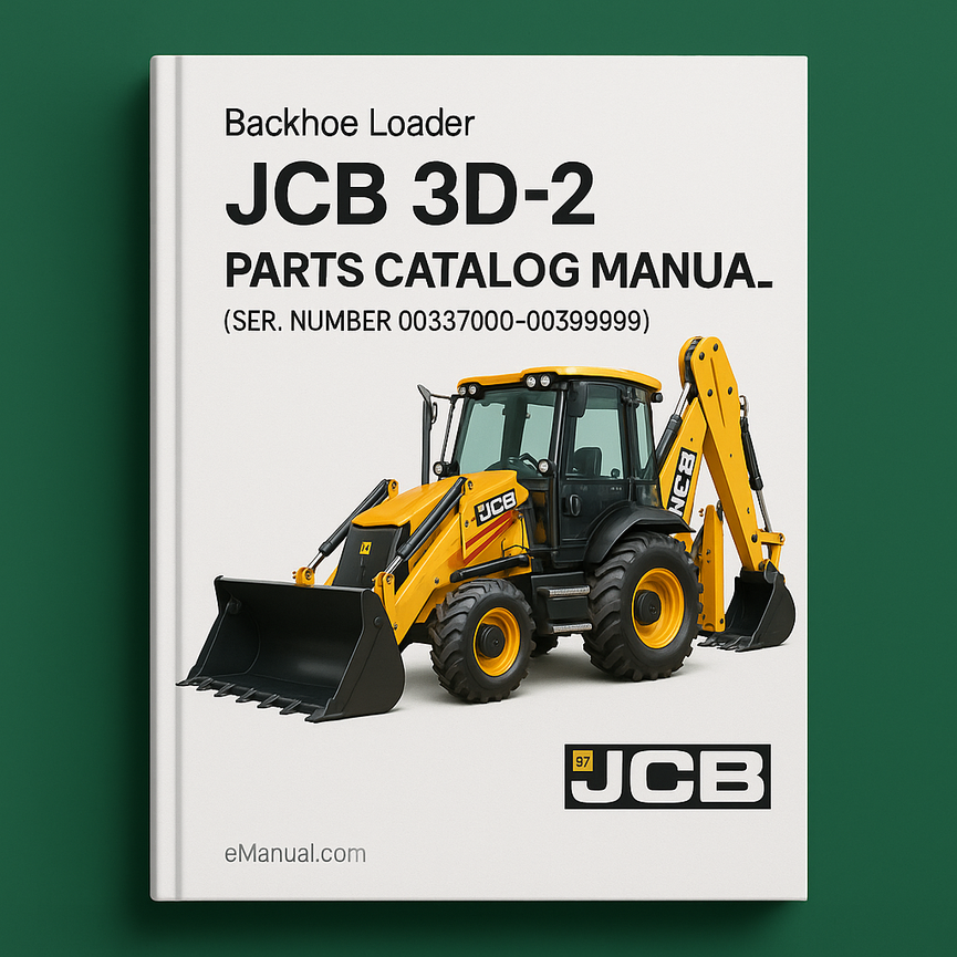 JCB 3D-2 Backhoe Loader Parts Catalog Manual (SER. Number 00337000-00399999)