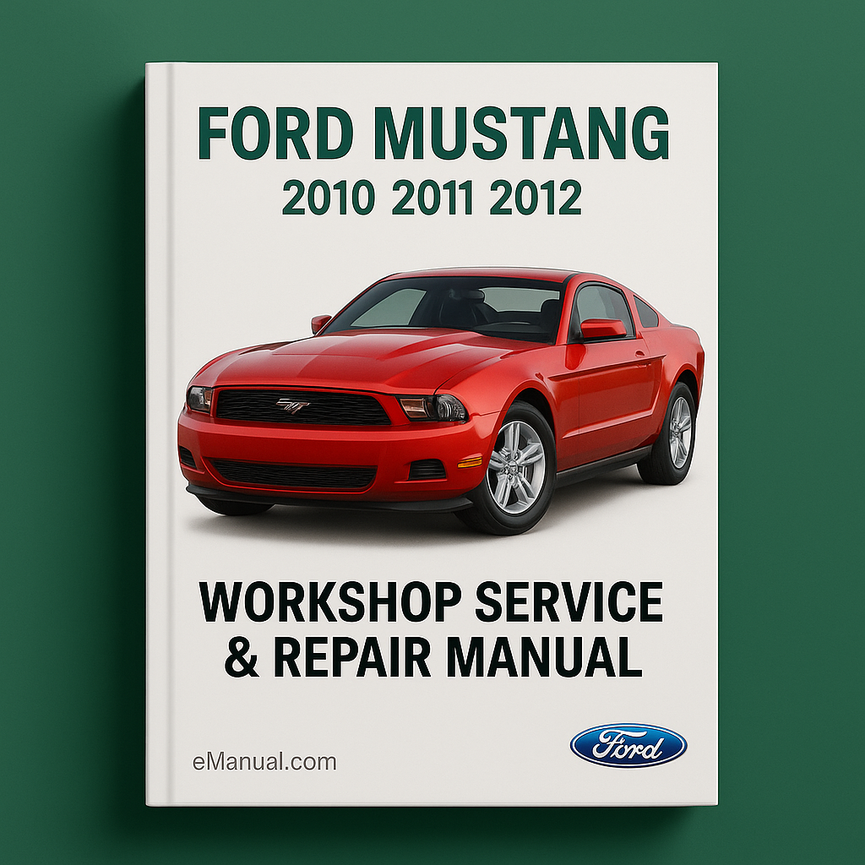 Ford Mustang 2010 2011 2012 Workshop Service Repair Manual