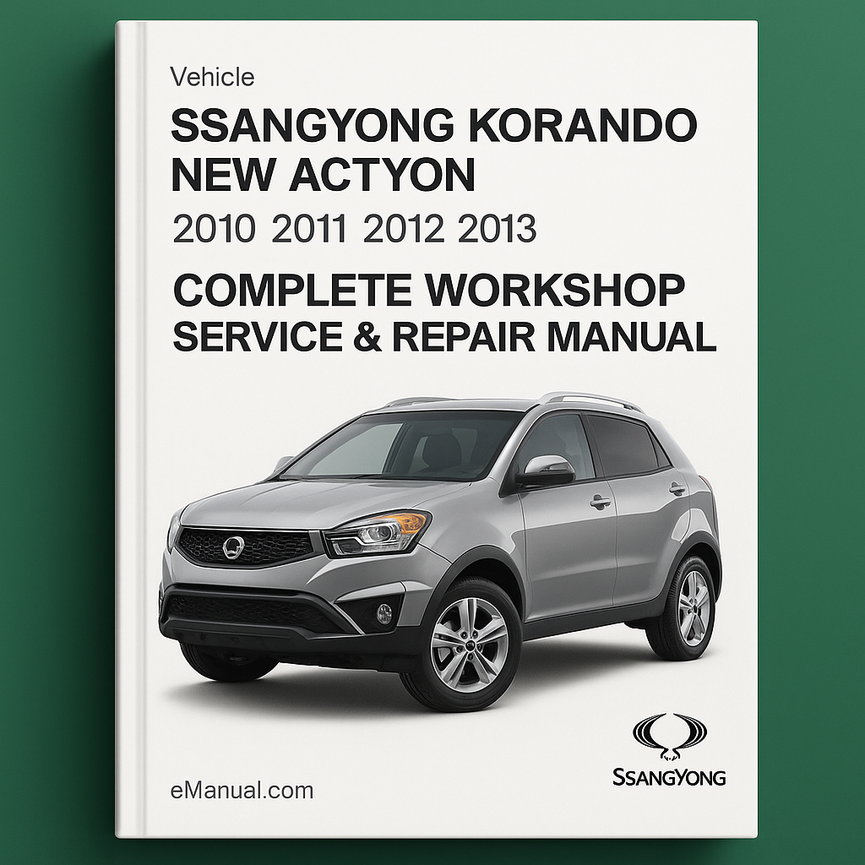 SsangYong Korando New Actyon Complete Workshop Service Repair Manual 2010 2011 2012 2013