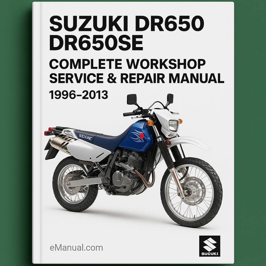Suzuki DR650 DR650SE Complete Workshop Service Repair Manual 1996 1997 1998 1999 2000 2001 2002 2003 2004 2005 2006 2007 2008 2009 2010 2011 2012 2013