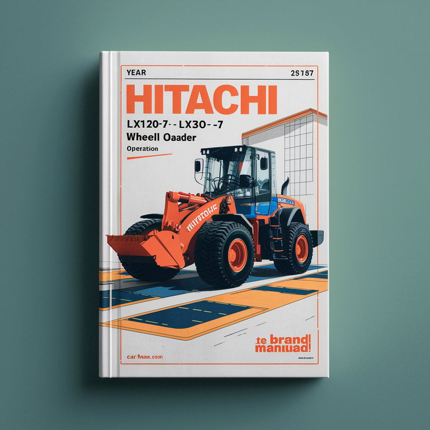 Hitachi LX15-7 LX20-7 LX30-7 LX40-7 Wheel Loader OperatorS Manual
