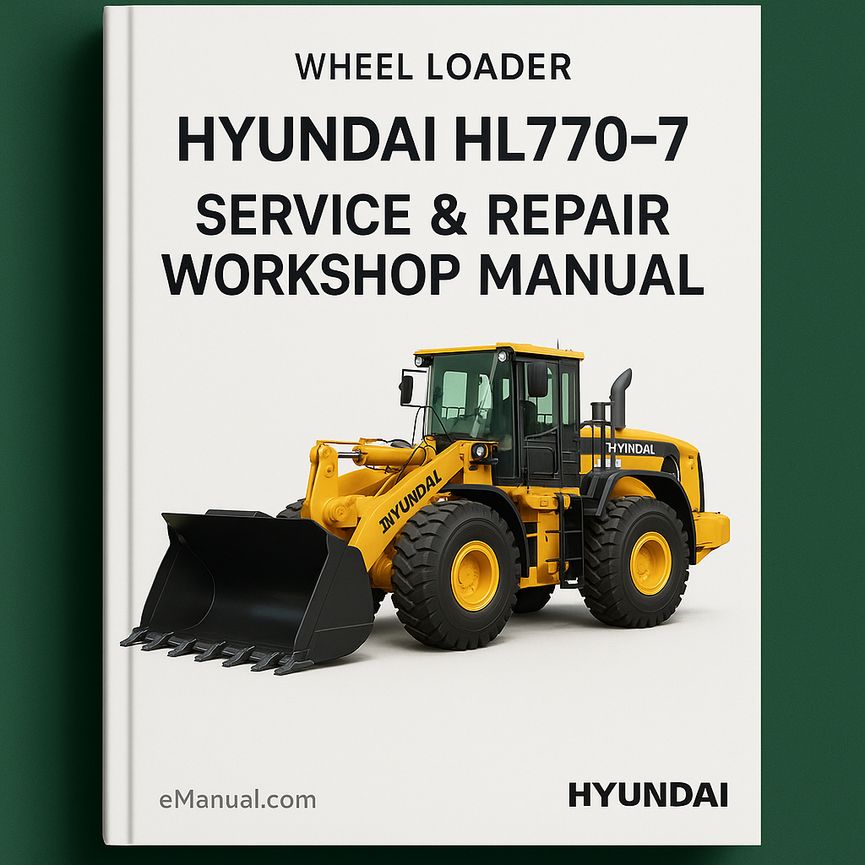 Hyundai HL770-7 Wheel Loader Service & Repair Workshop Manual