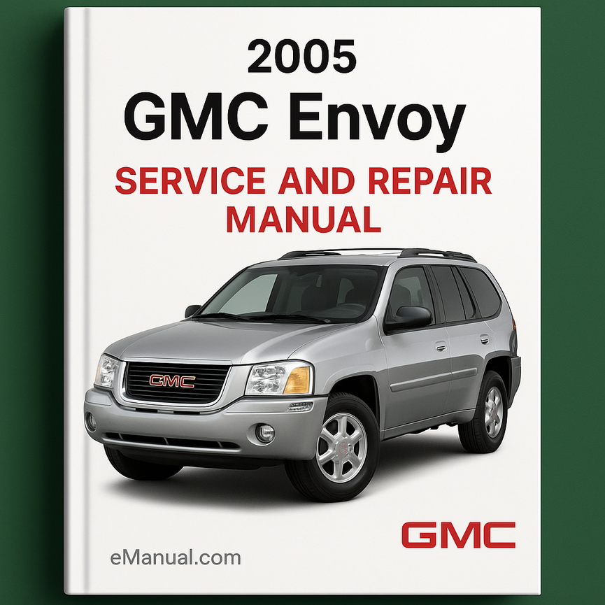 2005 GMC Envoy Service and Repair Manual
