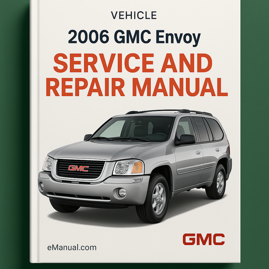 2006 GMC Envoy Service and Repair Manual