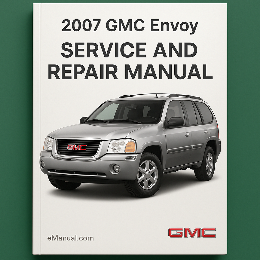 2007 GMC Envoy Service and Repair Manual