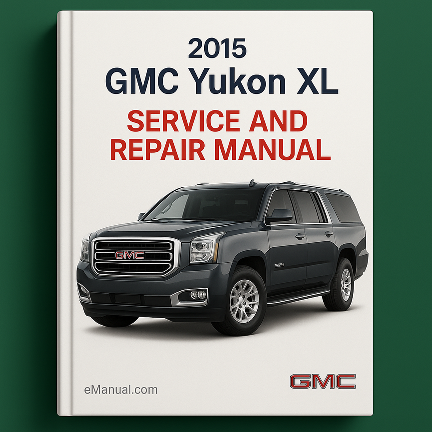2015 GMC Yukon XL Service and Repair Manual