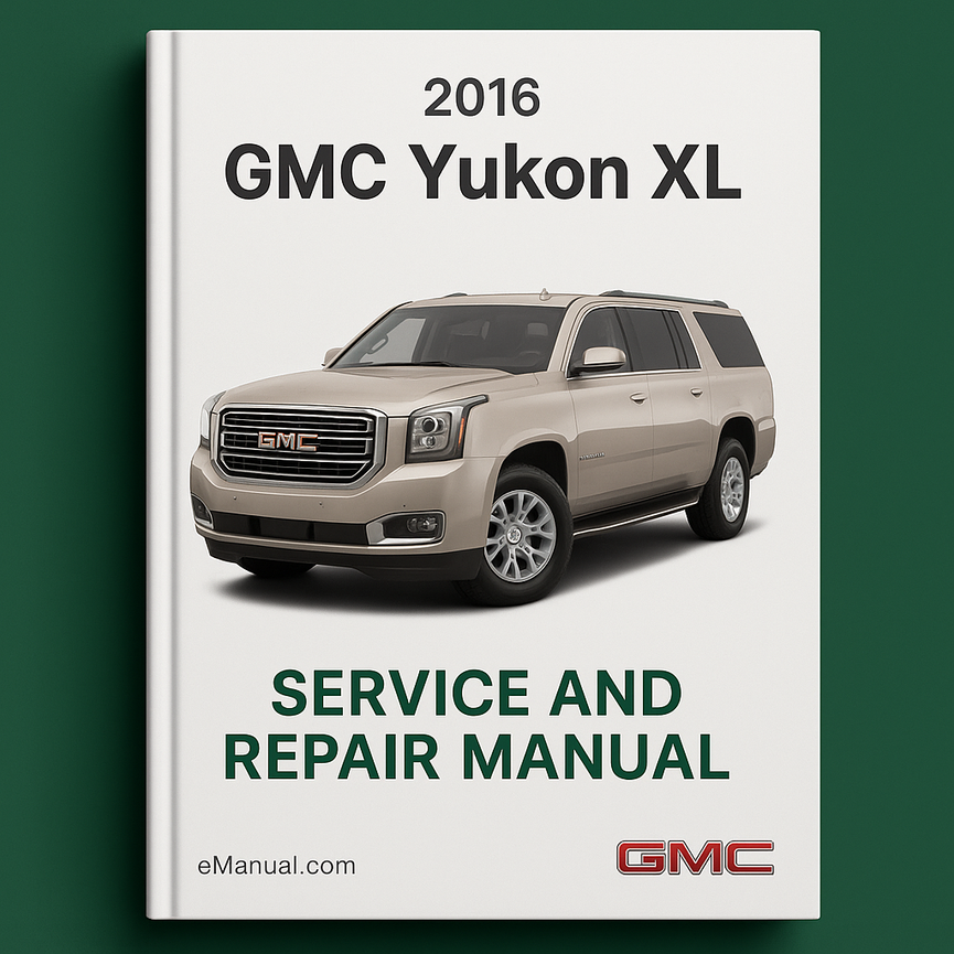2016 GMC Yukon XL Service and Repair Manual