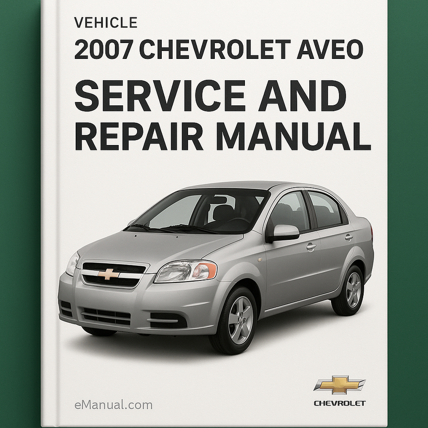 2007 Chevrolet Aveo Service and Repair Manual