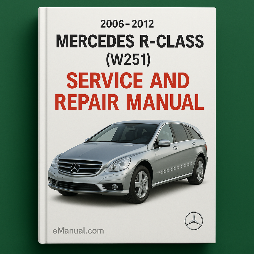 2006-2012 Mercedes R-Class (W251) Service and Repair Manual