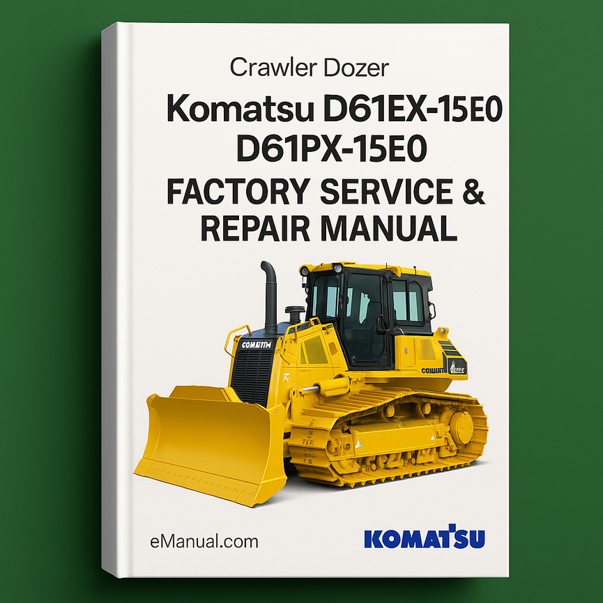 Komatsu D61EX-15E0 D61PX-15E0 Factory Service Repair Manual