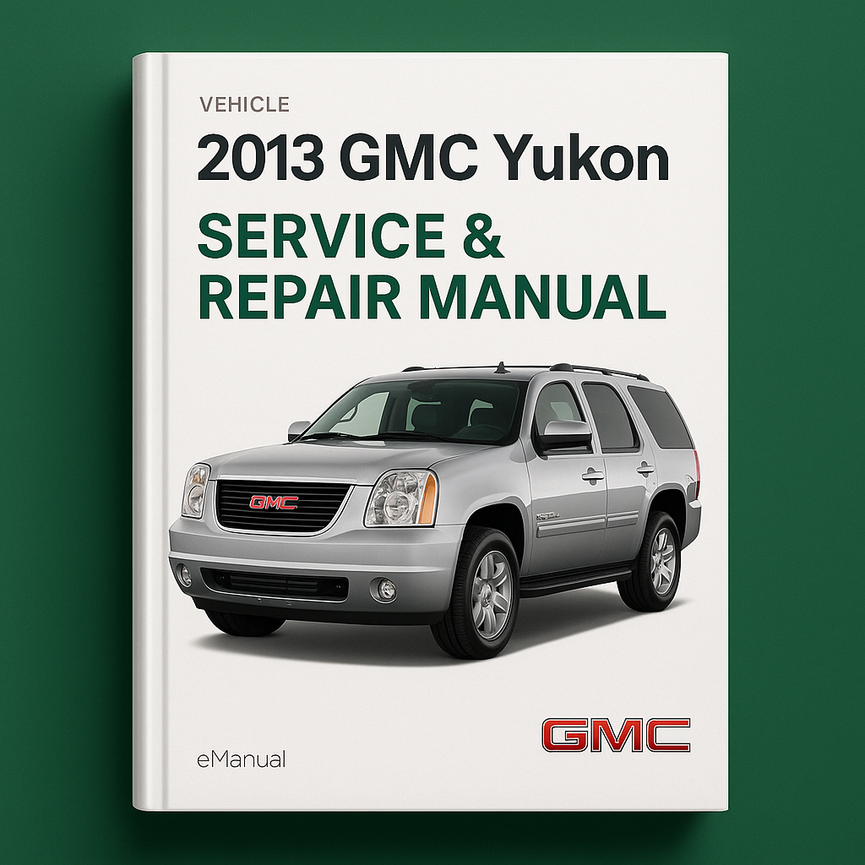 2013 GMC Yukon Service & Repair Manual