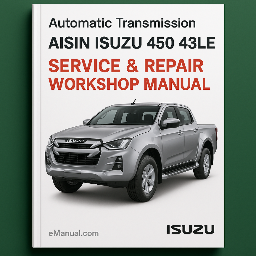 Aisin Isuzu 450 43LE Automatic Transmission Service Repair Workshop Manual